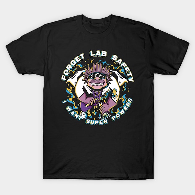 Chemistry Chemist | Forget Lab Safety I Want Superpowers T-Shirt by swissles